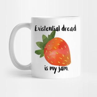 Existential Dread Is My Jam Mug